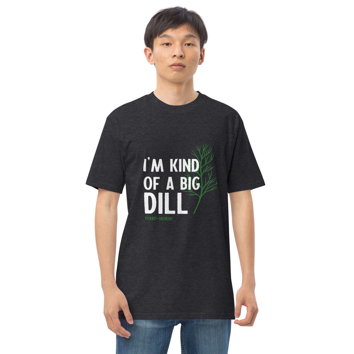 A unisex crew neck T-shirt with the text 'I'M KIND OF A BIG DILL' printed on the front.