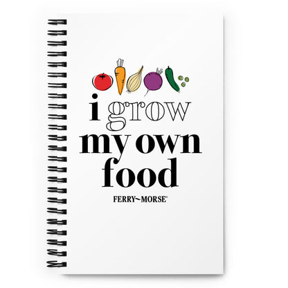 "I Grow My Own Food" Spiral Notebook